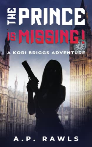 The Prince is Missing!: A Kori Briggs Adventure (The Kori Briggs Series of Thriller Spy Novels, Band 4)