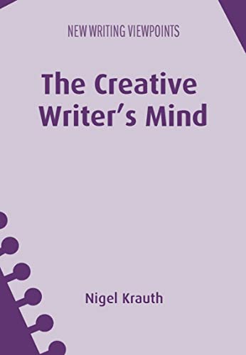Creative Writer's Mind (New Writing Viewpoints, 18)