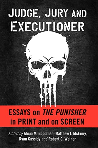 Judge, Jury and Executioner: Essays on the Punisher in Print and on Screen