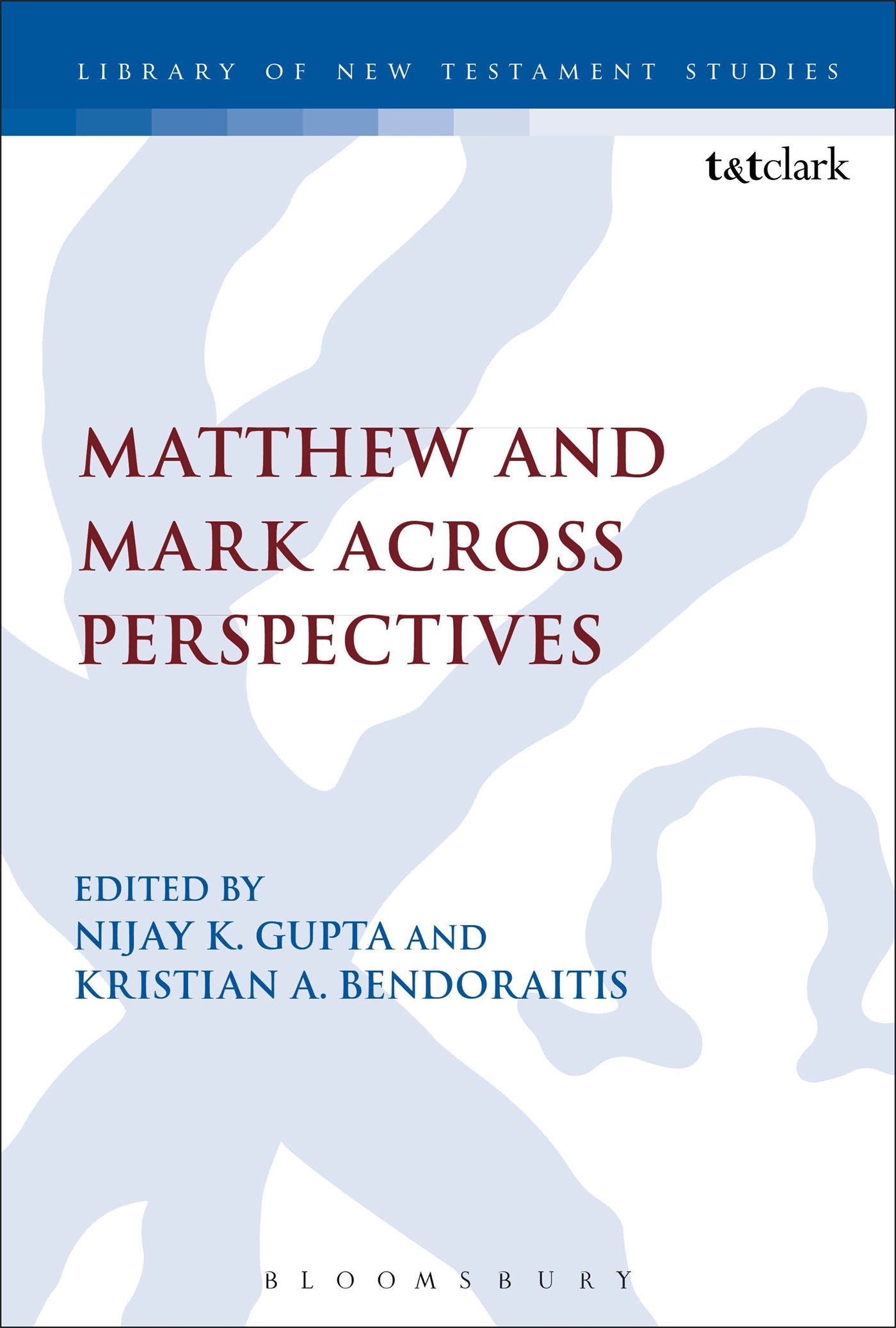 Matthew and Mark Across Perspectives: Essays in Honour of Stephen C. Barton and William R. Telford (The Library of New Testament Studies)