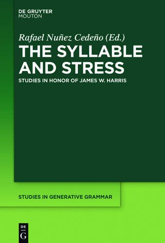 The Syllable and Stress: Studies in Honor of James W. Harris (Studies in Generative Grammar [SGG], Band 126)