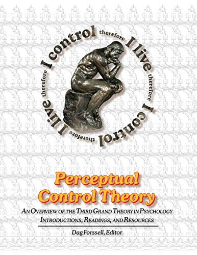 Powers, William T Perceptual Control Theory, An Overview Of The Third Grand Theory In Psychology