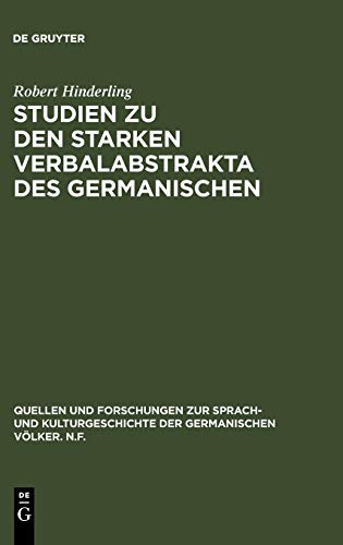 Studien zu den starken Verbalabstrakta des Germanischen (Quellen und Forschungen zur Sprach- und Kulturgeschichte der germanischen Völker. N.F., 24 (148), Band 24)