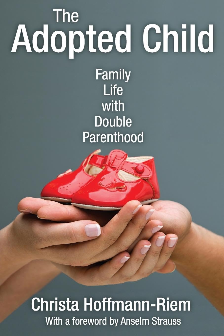 The Adopted Child: Family Life with Double Parenthood (Marriage and Family Studies)