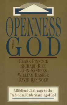 Openness of God: A Biblical Challenge to the Traditional Understanding of God