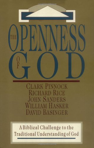 Openness of God: A Biblical Challenge to the Traditional Understanding of God