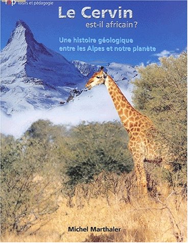 Le Cervin Est-il Africain ? Une Histoire Géologique Entre Les Alpes Et Notre Planète