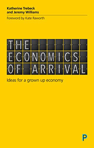 The economics of arrival: Ideas for a Grown-Up Economy