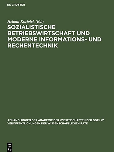 Sozialistische Betriebswirtschaft und moderne Informations- und Rechentechnik: Tagung des Wissenschaftlichen Rates für die ... dem VEB Kombinat Leuna-Werke Walter Ulb