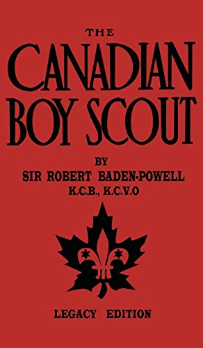The Canadian Boy Scout (Legacy Edition): The First 1911 Handbook For Scouts In Canada (Library of American Outdoors Classics, Band 11)