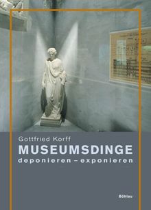 Museumsdinge. Deponieren - exponieren