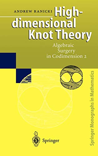 High-dimensional Knot Theory: Algebraic Surgery in Codimension 2 (Springer Monographs in Mathematics)