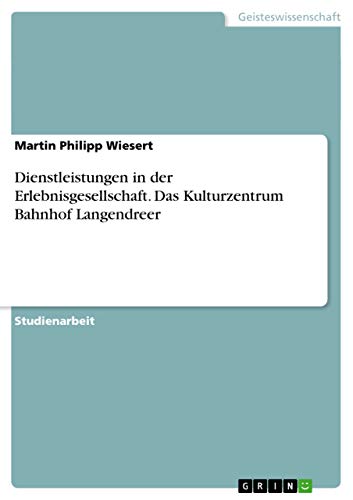 Dienstleistungen in der Erlebnisgesellschaft. Das Kulturzentrum Bahnhof Langendreer