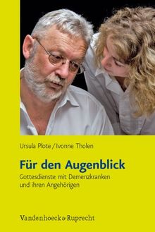 Für den Augenblick,  Gottesdienste mit Demenzkranken und ihren Angehörigen