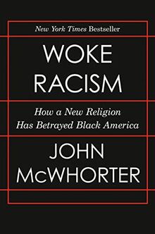 Woke Racism: How a New Religion Has Betrayed Black America