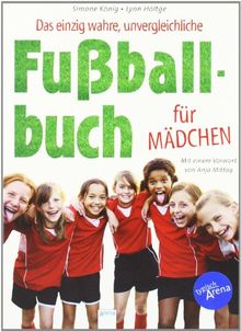Das einzig wahre, unvergleichliche Fußballbuch für Mädchen
