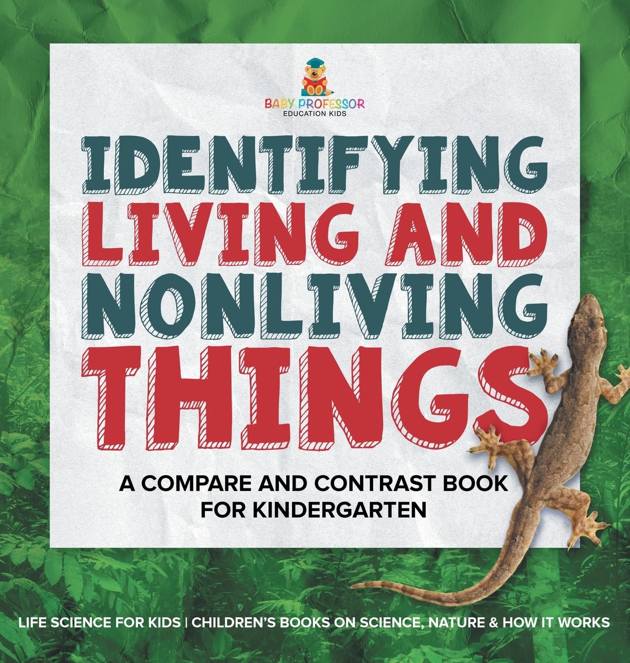 Identifying Living and Nonliving Things: A Compare and Contrast Book for Kindergarten Life Science for Kids Children's Books on Science, Nature & How It Works