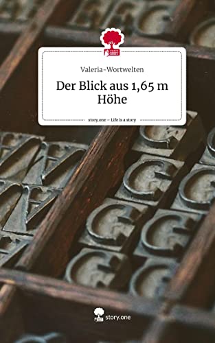 Der Blick aus 1,65 m Höhe. Life is a Story - story.one