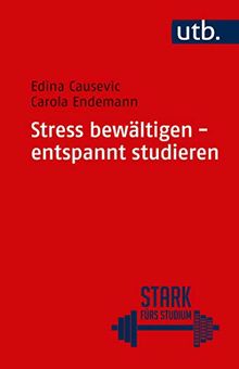 Stress bewältigen - entspannt studieren (Stark fürs Studium)