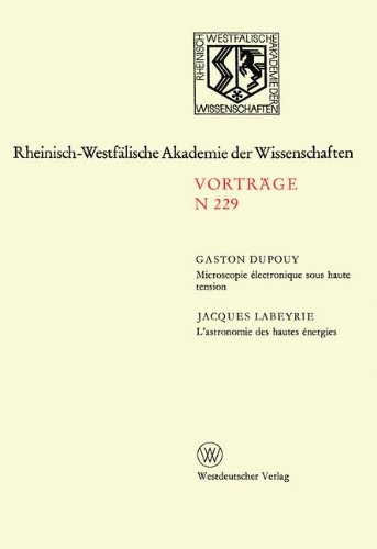 Microscopie électronique sous haute tension. L'astronomie des hautes énergies: 204. Sitzung am 2. Februar 1972 in Düsseldorf (Rheinisch-Westfälische Akademie der Wissenschaften)