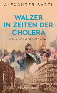 Walzer in Zeiten der Cholera - Eine Seuche verändert die Welt