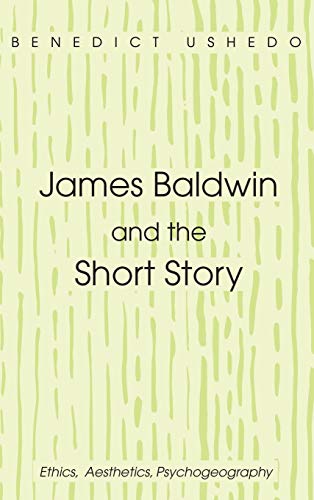 James Baldwin and the Short Story: Ethics, Aesthetics, Psychogeography