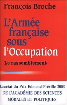 L'armée française sous l'Occupation. Vol. 3. Le rassemblement