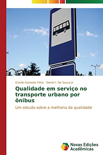 Qualidade em serviço no transporte urbano por ônibus: Um estudo sobre a melhoria da qualidade