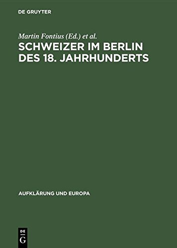 Schweizer im Berlin des 18. Jahrhunderts: Internationale Fachtagung, 25. bis 28. Mai 1994 in Berlin (Aufklärung und Europa)