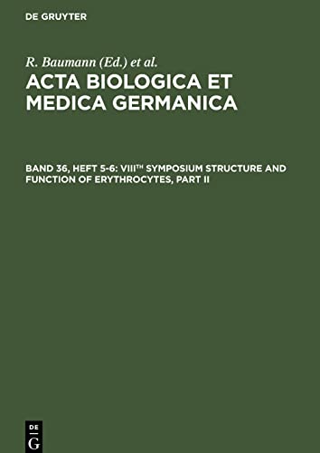 Acta Biologica et Medica Germanica, Band 36, Heft 5-6, VIIIth Symposium Structure and Function of Erythrocytes, Part II