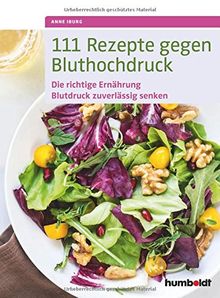 111 Rezepte gegen Bluthochdruck: Die richtige Ernährung, Blutdruck zuverlässig senken