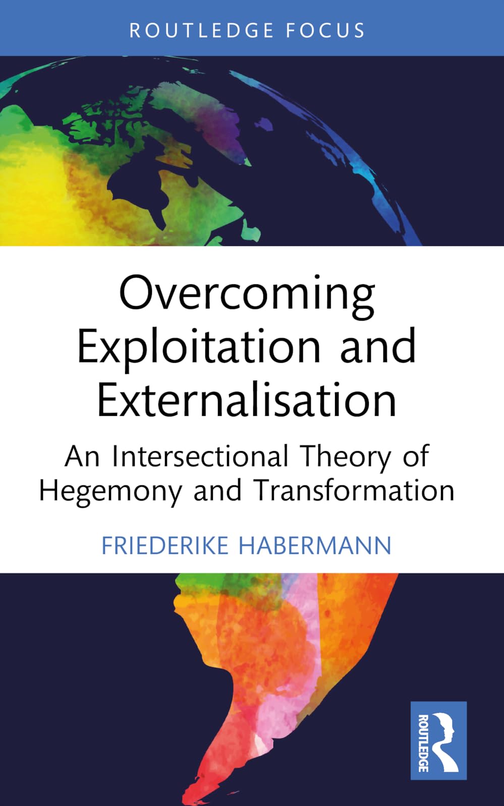 Overcoming Exploitation and Externalisation: An Intersectional Theory of Hegemony and Transformation (Critiques and Alternatives to Capitalism)