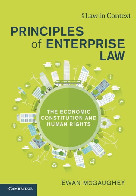 Principles of Enterprise Law: The Economic Constitution and Human Rights (Law in Context)