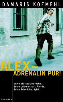 Alex - Adrenalin pur! Seine Stärke: Einbrüche. Seine Leidenschaft: Pferde. Seine Schwäche: Sybil.