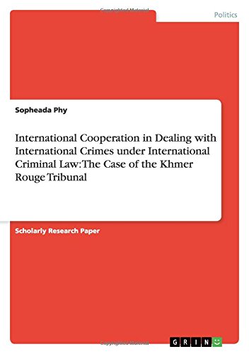 International Cooperation in Dealing with International Crimes under International Criminal Law: The Case of the Khmer Rouge Tribunal