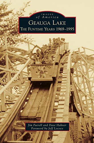 Geauga Lake: : The Funtime Years 1969-1995