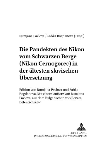 Die Pandekten des Nikon vom Schwarzen Berge (Nikon Černogorec) in der ältesten Slavischen Übersetzung: Edition von Rumjana Pavlova und Săbka ... zu den slavischen Sprachen und Literaturen)