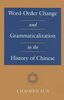 Word-Order Change and Grammaticalization in the History of Chinese