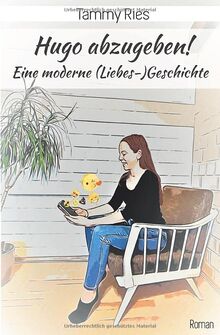 Hugo abzugeben!: Eine moderne (Liebes-)Geschichte