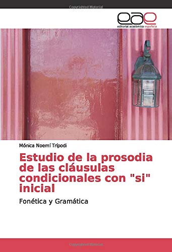 Estudio de la prosodia de las cláusulas condicionales con si inicial: Fonética y Gramática