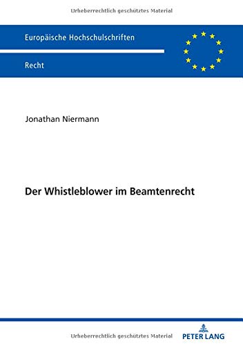Der Whistleblower im Beamtenrecht (Europäische Hochschulschriften Recht, Band 6066)