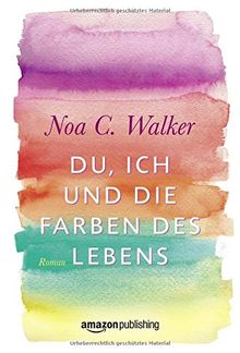 Du, ich und die Farben des Lebens