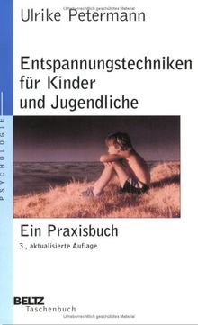 Entspannungstechniken für Kinder und Jugendliche: Ein Praxisbuch (Beltz Taschenbuch / Psychologie)