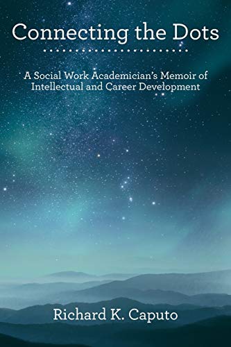 Connecting the Dots: A Social Work Academician’s Memoir of Intellectual and Career Development