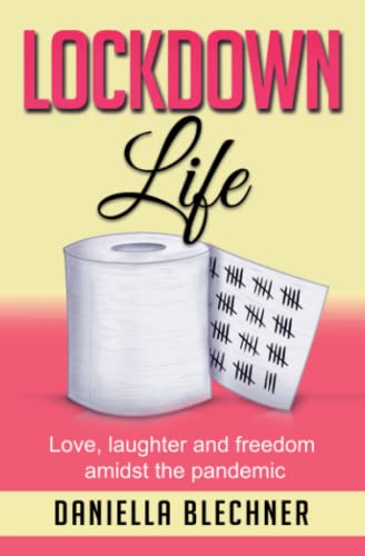 Lockdown Life: Love, laughter and freedon amidst the pandemic: Love, laughter and freedom amidst the pandemic