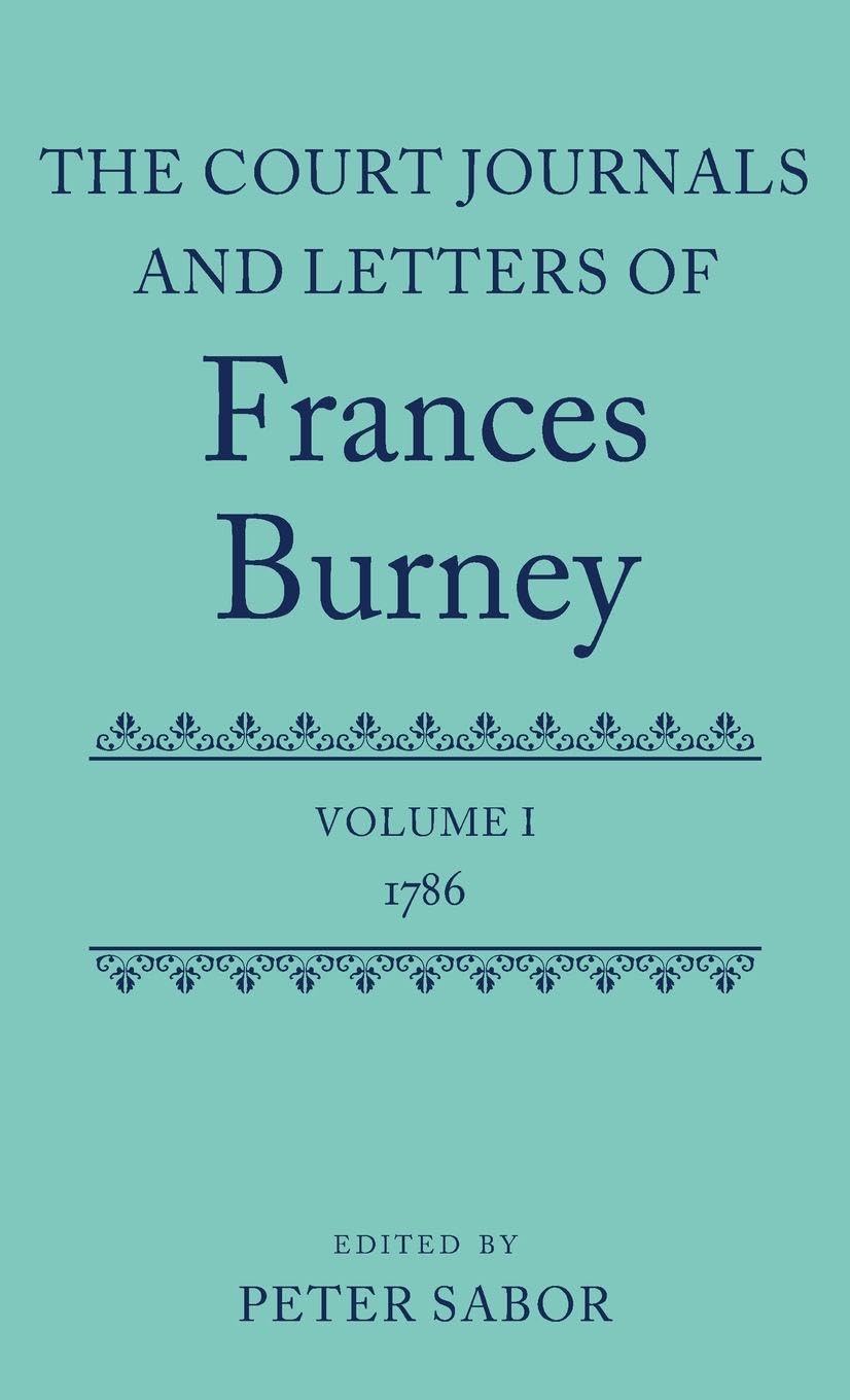 COURT JNLS BURNEY V1 1786 CJLB C: Volume I: 1786 (Court Journals and Letters of Frances Burney 1786 - 1791)