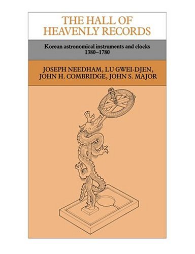 The Hall of Heavenly Records: Korean Astronomical Instruments and Clocks, 1380-1780 (Antiquarian Horological Society Monograph)