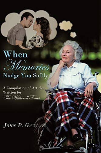 When Memories Nudge You Softly: A Compilation of Articles Written for the Witherell Time