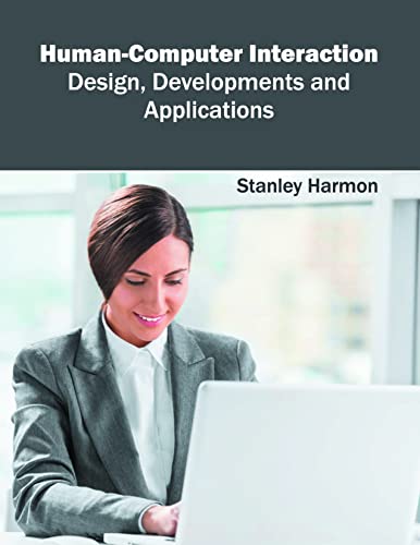 Human-Computer Interaction: Design, Developments and Applications