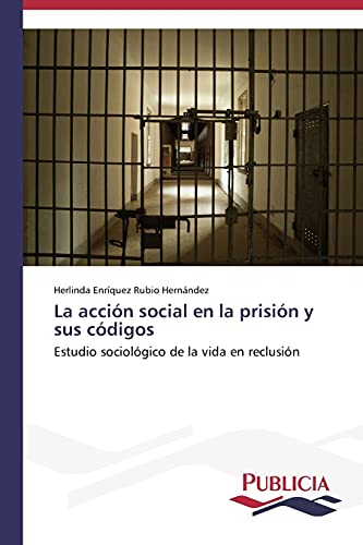 La acción social en la prisión y sus códigos: Estudio sociológico de la vida en reclusión